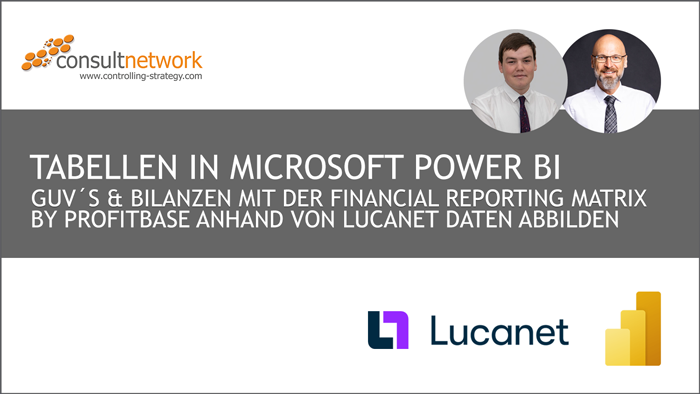 Live Demo: Advanced Tables in Microsoft Power BI – GuV´s und Bilanzen mit der Financial Table Matrix anhand von Lucanet Daten abbilden